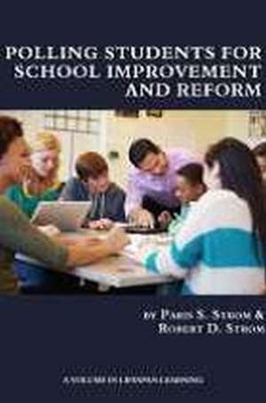 Polling Students for School Improvement and Reform (Hc): Guiding Dialogues with Psychology (Hc) de Paris S. Strom