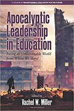 Apocalyptic Leadership in Education de Vachel W. Miller