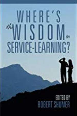 Where's the Wisdom in Service-Learning? de Robert Shumer