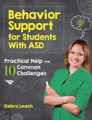 Behavior Support for Students with Asd de Debra Leach