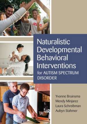 Naturalistic Developmental Behavioral Interventions for Autism Spectrum Disorder de Yvonne Bruinsma