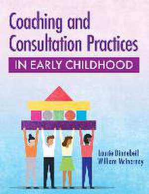 Coaching and Consultation Practices in Early Childhood de Laurie A Dinnebeil