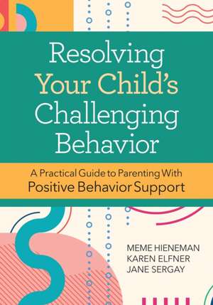 Resolving Your Child's Challenging Behavior de Hieneman