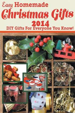 Easy Homemade Christmas Gifts 2014 de Katie Cotton