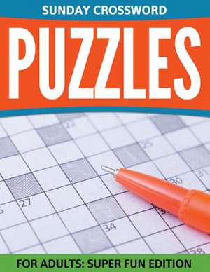 Sunday Crossword Puzzles for Adults: Super Fun Edition de Speedy Publishing LLC