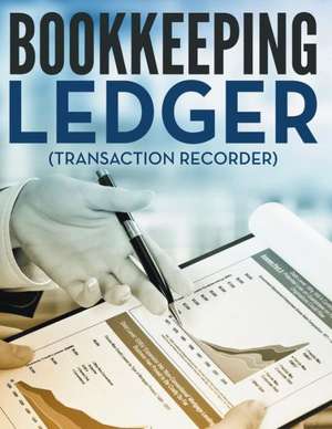 Bookkeeping Ledger (Transaction Recorder) de Speedy Publishing LLC