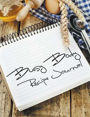 Busy Body Recipe Journal de Speedy Publishing LLC