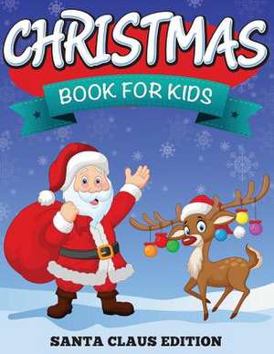 Christmas Book for Kids: Santa Claus Edition de Speedy Publishing LLC