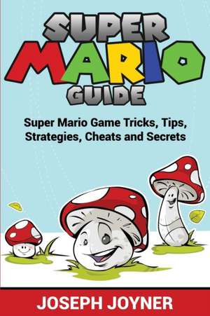 Super Mario Guide de Joseph Joyner