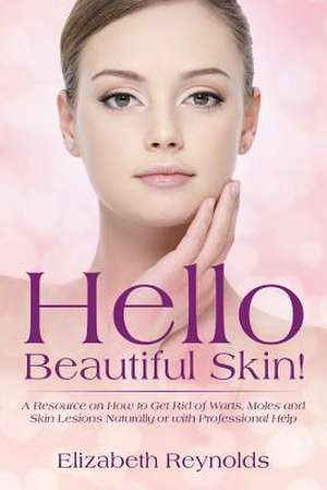 Hello Beautiful Skin! de Elizabeth Reynolds