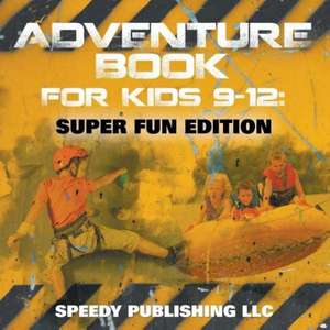 Adventure Book for Kids 9-12: Super Fun Edition de Speedy Publishing LLC