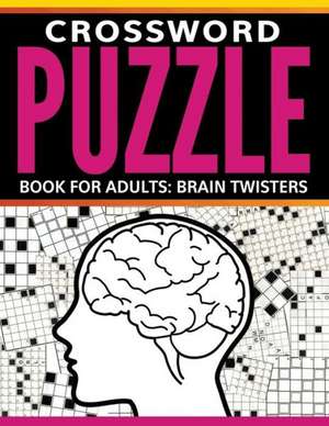 Crossword Puzzle Book for Adults: Brain Twisters de Speedy Publishing LLC