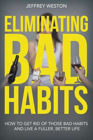 Eliminating Bad Habits de Jeffrey Weston