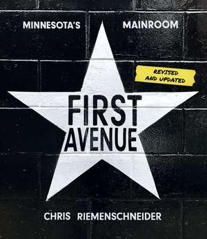 First Avenue: Minnesota's Mainroom de Chris Riemenschneider