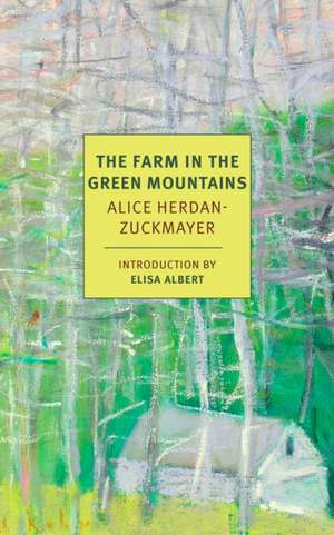 The Farm in the Green Mountains de Alice Herdan-Zuckmayer