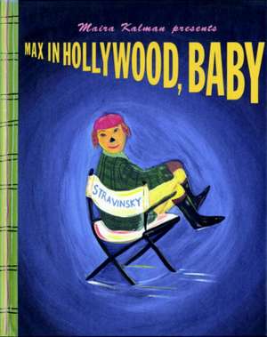 Max in Hollywood, Baby de Maira Kalman