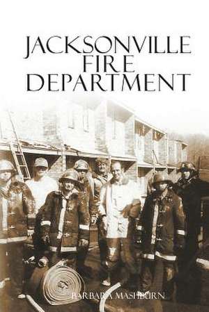 Jacksonville Fire Department de Barbara Mashburn