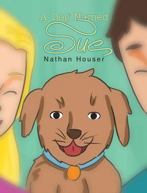 A Dog Named Sue de Nathan J Houser