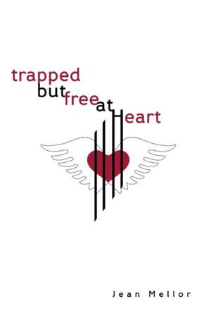 Trapped But Free at Heart de Jean Mellor