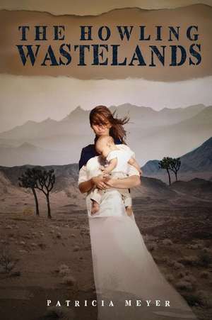 The Howling Wastelands de Patricia Meyer