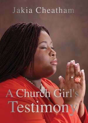 A Church Girl's Testimony de Jakia Cheatham