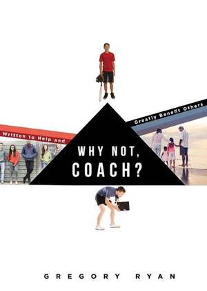 Why Not, Coach? de Gregory Ryan