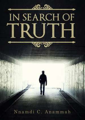 In Search of Truth de Nnamdi C. Anammah