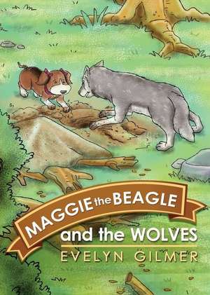 Maggie the Beagle and the Wolves de Evelyn Gilmer