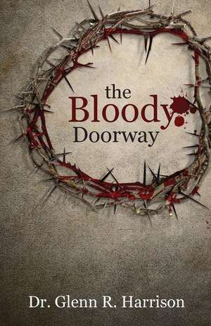 The Bloody Doorway de Dr Glenn R. Harrison