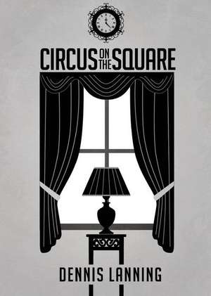 Circus on the Square de Dennis Lanning