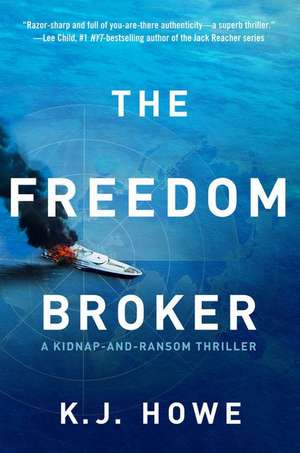 The Freedom Broker: A Heart-Stopping, Action-Packed Thriller de K J Howe