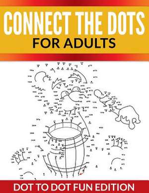 Connect the Dots for Adults: Dot to Dot Fun Edition de Speedy Publishing LLC