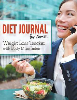 Diet Journal for Women: Weight Loss Tracker with Body Mass Index de Speedy Publishing LLC