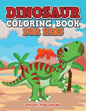 Dinosaur Coloring Book For Kids de Speedy Publishing Llc