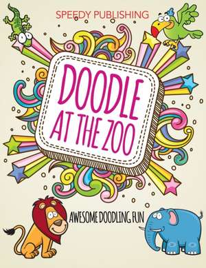 Doodle At The Zoo de Speedy Publishing Llc