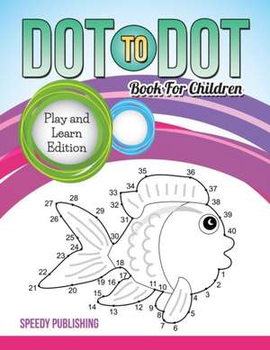 Dot To Dot Book For Children de Speedy Publishing Llc