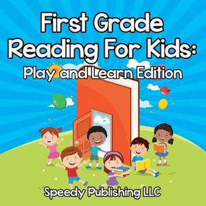 First Grade Reading for Kids: Play and Learn Edition de Speedy Publishing LLC