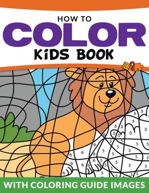 How To Color Kids Book de Speedy Publishing Llc