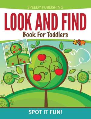 Look And Find Book For Toddlers de Speedy Publishing Llc