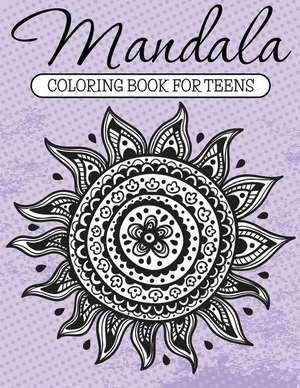 Mandala Coloring Book for Teens de Speedy Publishing LLC