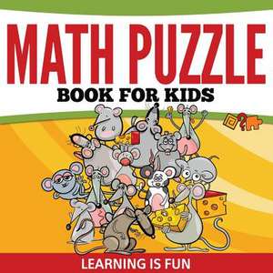 Math Puzzle Book for Kids: Learning Is Fun de Speedy Publishing LLC