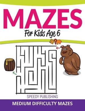 Mazes For Kids Age 6 de Speedy Publishing Llc