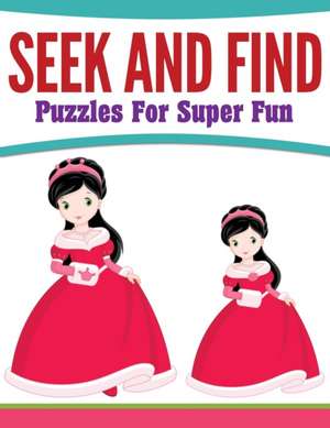 Seek And Find Puzzles For Super Fun de Speedy Publishing Llc