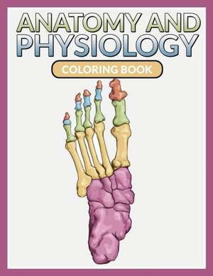 Anatomy and Physiology Coloring Book: Record Daily Milestones de Speedy Publishing LLC