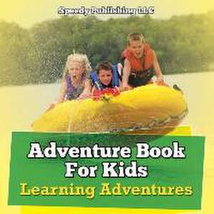 Adventure Book for Kids: Learning Adventures de Speedy Publishing LLC