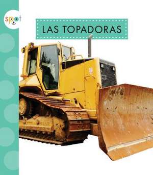 Las Topadoras (Bulldozers) de Mari C. Schuh