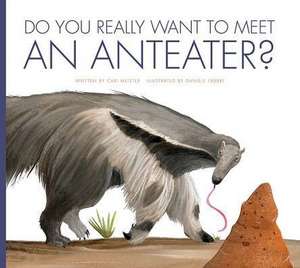 Do You Really Want to Meet an Anteater? de Cari Meister