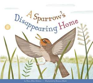 A Sparrow's Disappearing Home de Mary Ellen Klukow