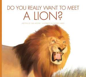 Do You Really Want to Meet a Lion? de CARI MEISTER