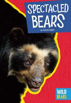 Spectacled Bears de Tammy Gagne